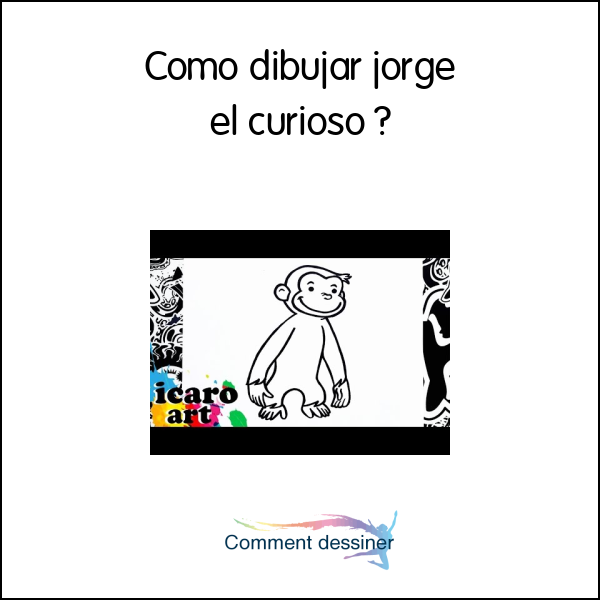 Como dibujar jorge el curioso